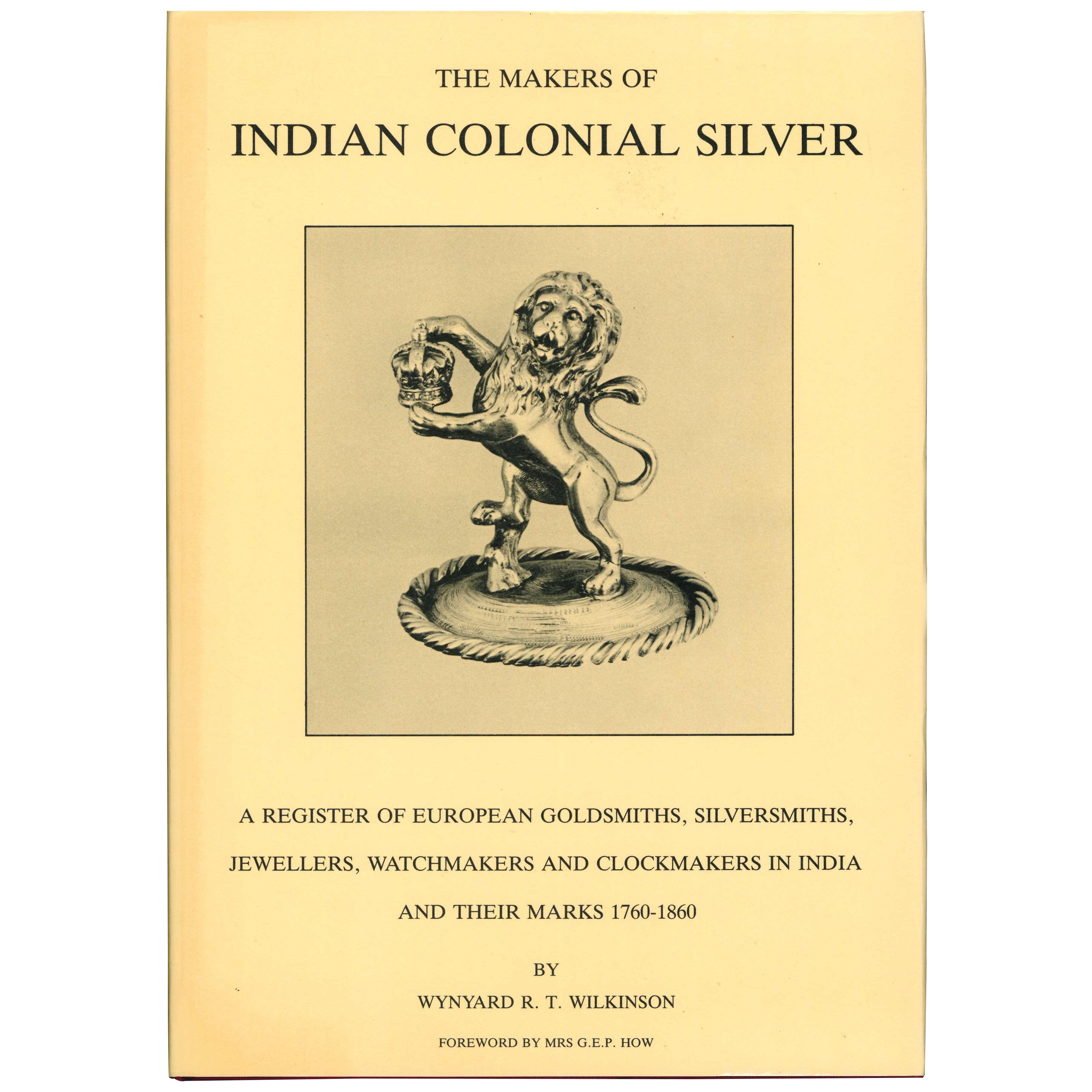 THE MAKERS OF INDIAN COLONIAL SILVER ( and their marks) 1760-1860. Book