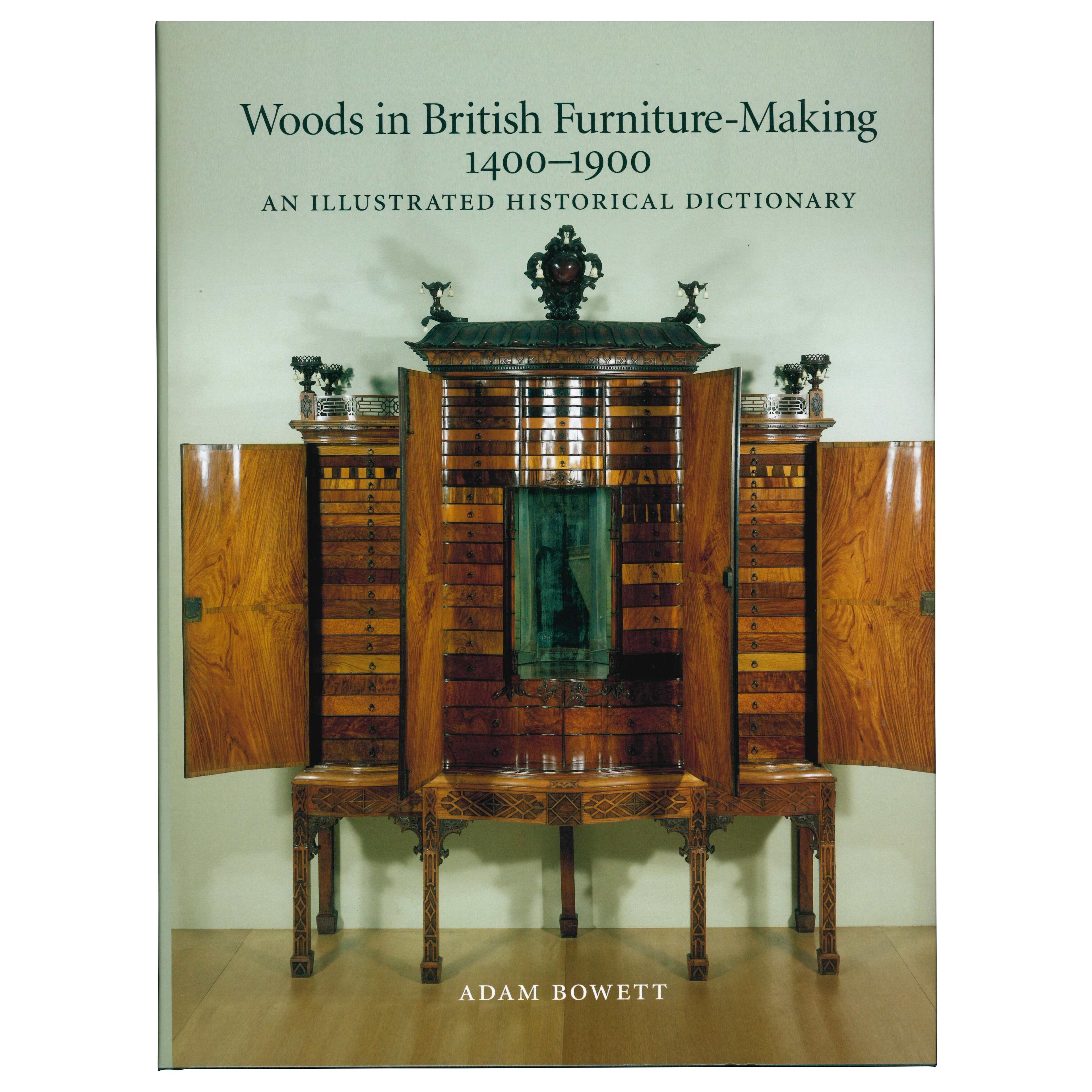 WOODS IN BRITISH FURNITURE-MAKING 1400-1900 by Adam Bowett. Book